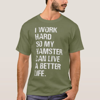 T-shirt Je travaille dur Donc Mon Hamster hameçons proprié
