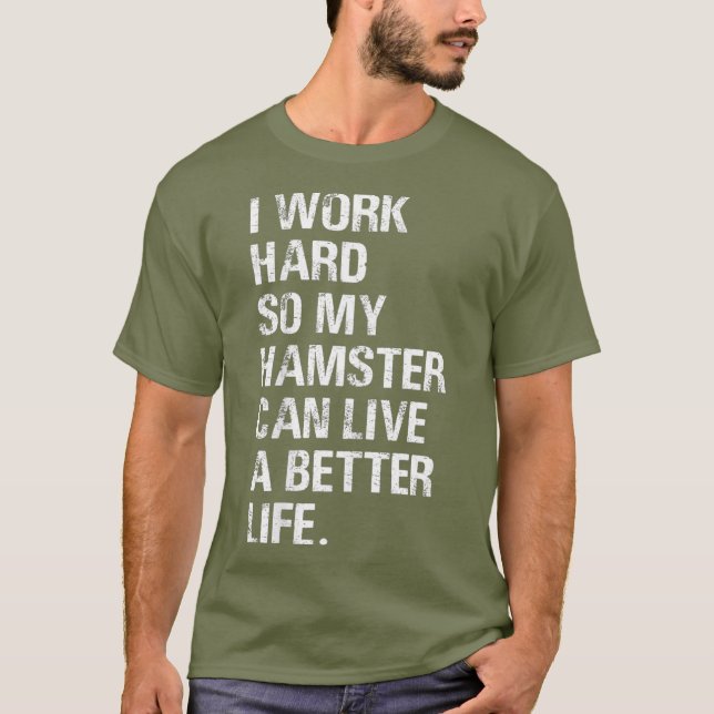 T-shirt Je travaille dur Donc Mon Hamster hameçons proprié (Devant)