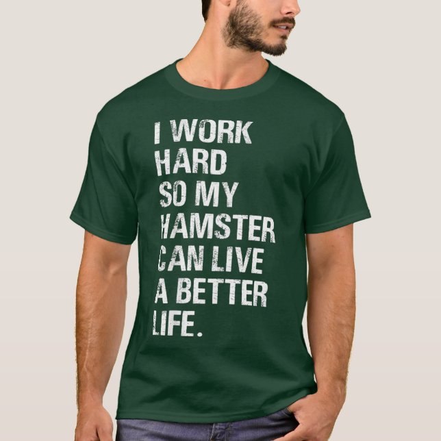 T-shirt Je travaille dur Donc Mon Hamster hameçons proprié (Devant)