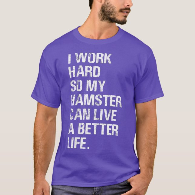 T-shirt Je travaille dur Donc Mon Hamster hameçons proprié (Devant)