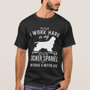T-shirt Je Travaille Dur Drôle Chien Idée Drôle Cocker Spa