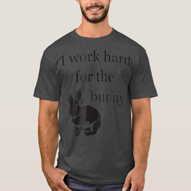 T-shirt Je travaille dur pour le lapin    BunnyFunny (Devant)