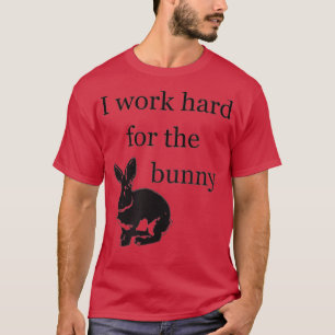 T-shirt Je travaille dur pour le lapin - drôle lapin