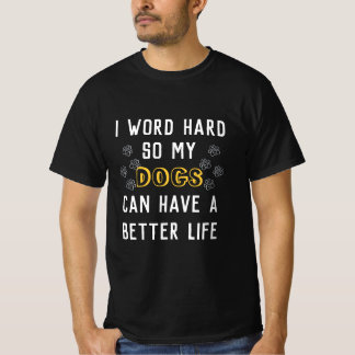 T-shirt Je travaille dur pour mes chiens (personnalisable)