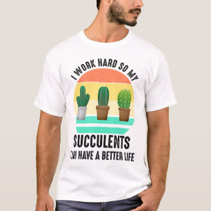 T-shirt Je Travaille Dur Pour Que Les Succulents Puissent