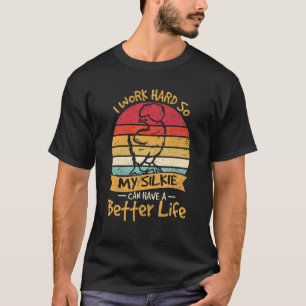 T-shirt Je travaille dur pour que ma Silkie ait une meille
