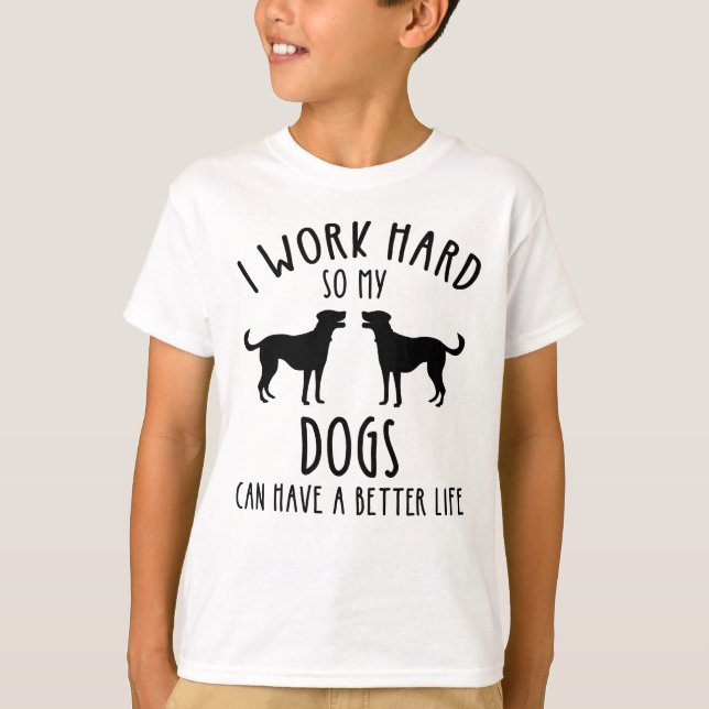 T-shirt Je Travaille Dur Pour Que Mes Chiens Puissent Avoi (Devant)