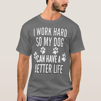 T-shirt Je Travaille Dur Pour Que Mes Chiens Puissent Avoi