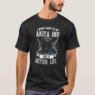 T-shirt Je Travaille Dur Pour Que Mon Akita Inu Puisse Avo