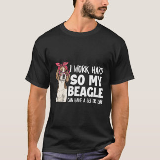 T-shirt Je Travaille Dur Pour Que Mon Beagle Puisse Avoir