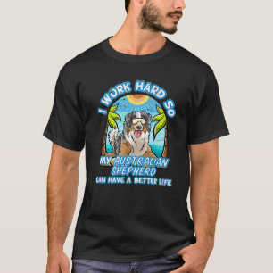 T-shirt Je Travaille Dur Pour Que Mon Berger Australien Pu