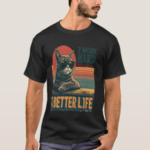 T-shirt Je Travaille Dur Pour Que Mon Chat Ait une Meilleu