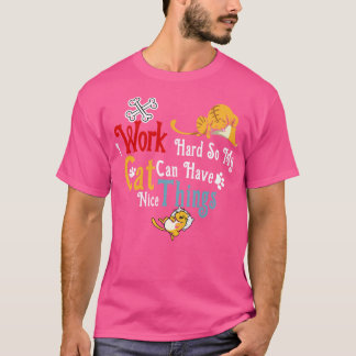 T-shirt Je Travaille Dur Pour Que Mon Chat Puisse Avoir De