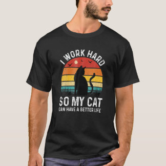 T-shirt Je Travaille Dur Pour Que Mon Chat Puisse Avoir Un