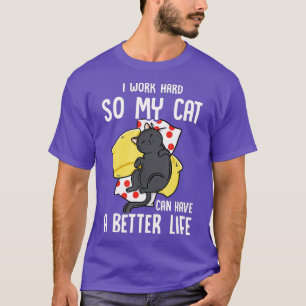 T-shirt Je Travaille Dur Pour Que Mon Chat Puisse Avoir Un