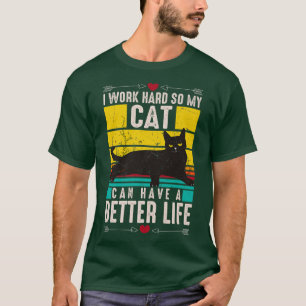 T-shirt Je Travaille Dur Pour Que Mon Chat Puisse Avoir Un