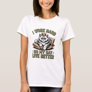 T-shirt Je Travaille Dur Pour Que Mon Chat Puisse Avoir un