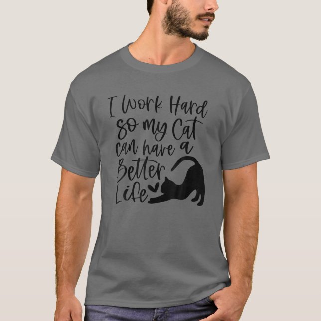 T-shirt Je Travaille Dur Pour Que Mon Chat Puisse Avoir Un (Devant)