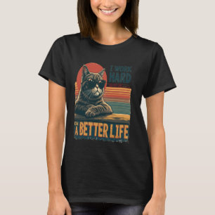 T-shirt Je Travaille Dur Pour Que Mon Chat Puisse Avoir un