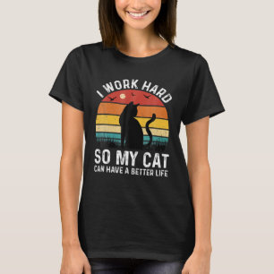 T-shirt Je Travaille Dur Pour Que Mon Chat Puisse Avoir Un