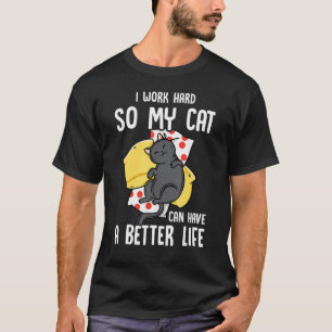 T-shirt Je Travaille Dur Pour Que Mon Chat Puisse Avoir Un