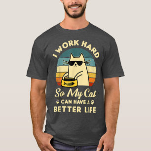 T-shirt Je Travaille Dur Pour Que Mon Chat Puisse Avoir Un