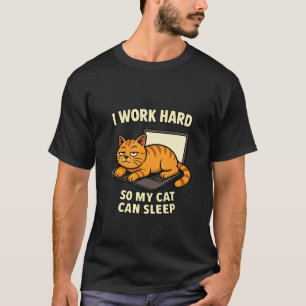 T-shirt Je travaille dur pour que mon chat puisse dormir C