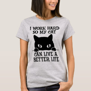 T-shirt Je travaille dur pour que mon chat puisse vivre un
