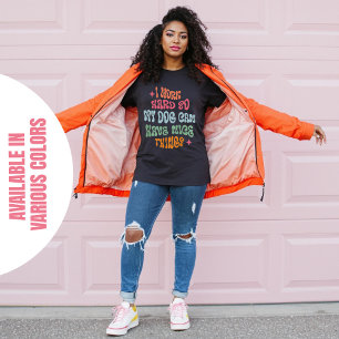 T-shirt Je Travaille Dur Pour Que Mon Chien Puisse Avoir D