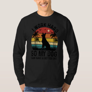 T-shirt Je Travaille Dur Pour Que Mon Chien Puisse Avoir U