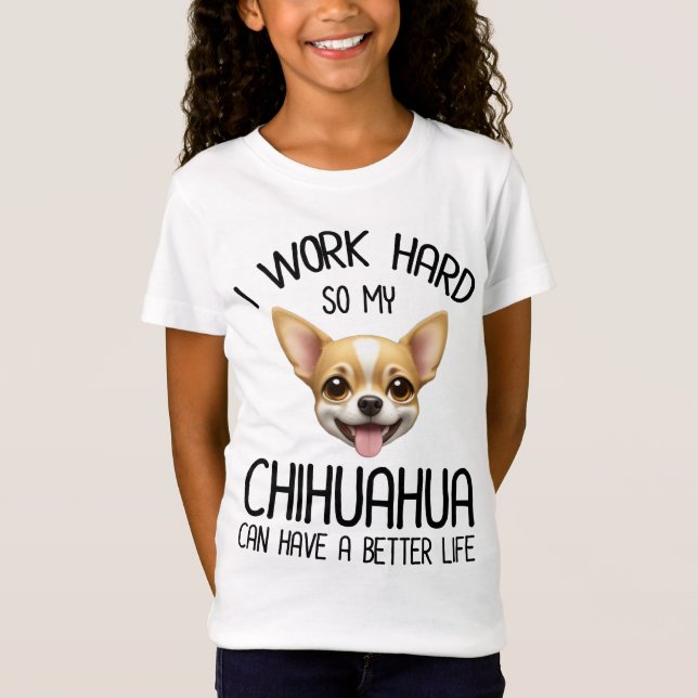 T-Shirt Je Travaille Dur Pour Que Mon Chihuahua Puisse Avo (Devant)