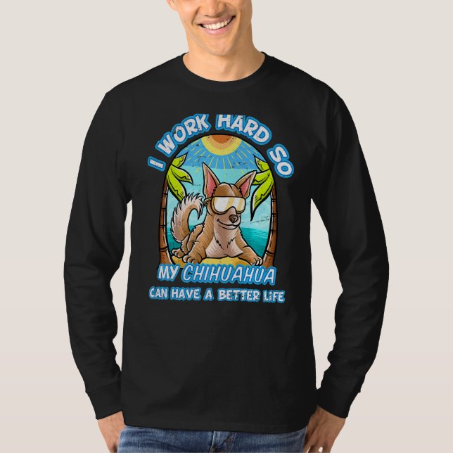 T-shirt Je Travaille Dur Pour Que Mon Chihuahua Puisse Avo (Devant)