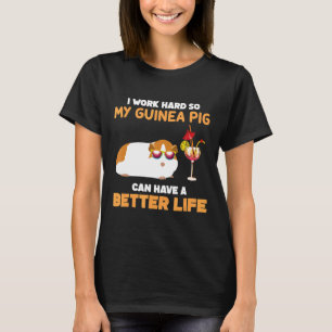 T-shirt Je Travaille Dur Pour Que Mon Cochon De Guinée Pui