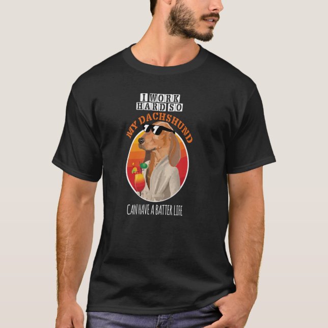 T-shirt Je travaille dur pour que mon Dachshund ait une vi (Devant)