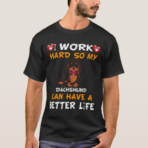 T-shirt Je Travaille Dur Pour Que Mon Dachshund Puisse Avo