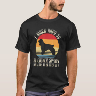 T-shirt Je Travaille Dur Pour Que Mon Espagnol Cocker Puis
