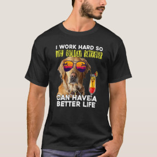T-shirt Je Travaille Dur Pour Que Mon Golden Retriever Pui