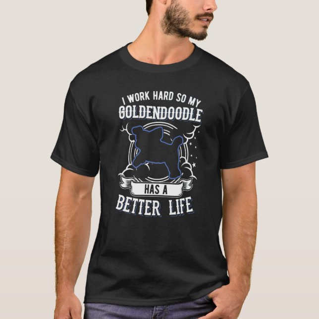 T-shirt Je Travaille Dur Pour Que Mon Goldendoodle Puisse  (Devant)