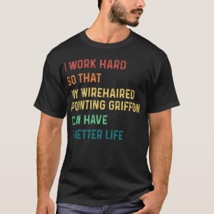 T-shirt Je travaille dur pour que mon griffon pointant à