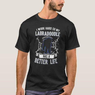 T-shirt Je Travaille Dur Pour Que Mon Labradoodèle Puisse