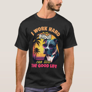 T-shirt Je travaille dur pour que mon pitbull puisse vivre