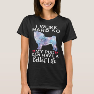 T-shirt Je Travaille Dur Pour Que Mon Pug Ait Une Meilleur