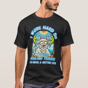 T-shirt Je Travaille Dur Pour Que Mon West Highland Terrie