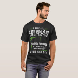 T-shirt Je travaille en tant que monteur de lignes puisque