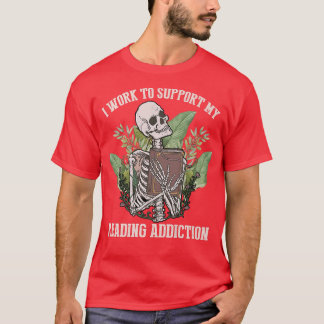 T-shirt Je Travaille Pour Appuyer Ma Lecture Addiction Ske