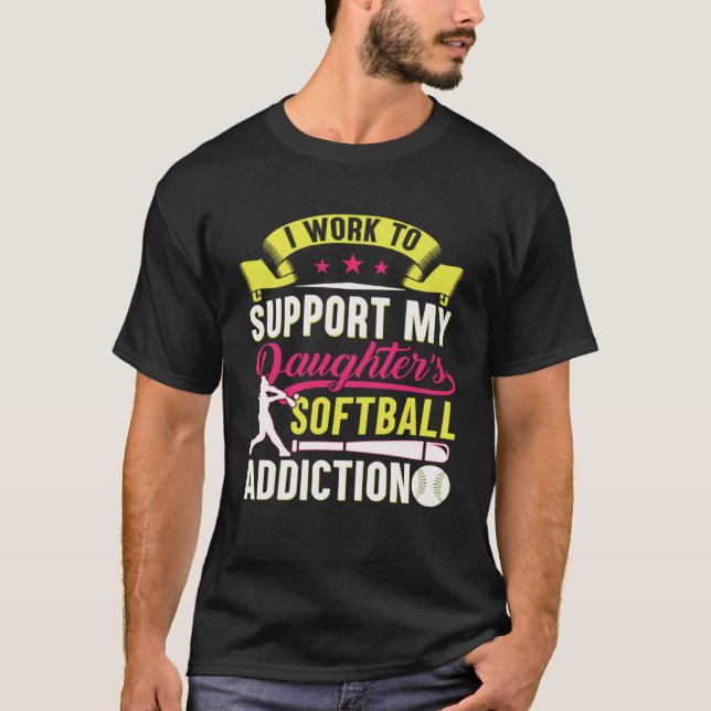 T-shirt Je travaille pour soutenir l'addiction au softball (Devant)