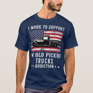 T-shirt Je travaille pour soutenir les anciens pick-ups en