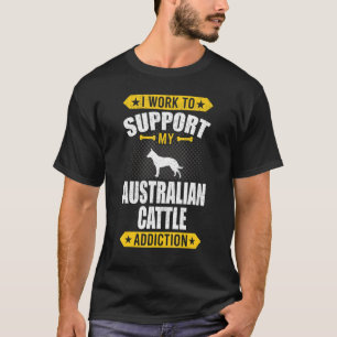 T-shirt Je Travaille Pour Soutenir Ma Dépendance Au Bétail