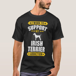 T-shirt Je Travaille Pour Soutenir Mon Chien Irlandais Qui