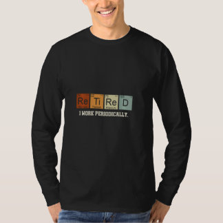 T-shirt Je Travaille Régulièrement À La Retraite Chimie